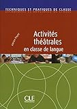 Activit%C3%A9s Th%C3%A9%C3%A2trales En Classe De Langue   Techniques Et Pratiques De Classe   Livre