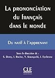 La Prononciation Du Fran%C3%A7ais Dans Le Monde : Du Natif %C3%A0 L'apprenant   Livre + Cd