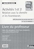 Activit%C3%A9s 1 Et 2 Relation Avec La Client%C3%A8le Et Les Fournisseurs Bts Assistant De Gestion Pme Pmi 1re Et 2e Ann%C3%A9es : Livre Du Professeur