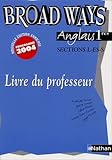 Anglais Broad Ways 1e Less Livre Du Professeur