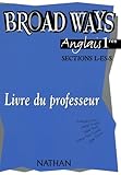 Broad Ways Anglais 1re Bac L Es S Manuel Du Professeur