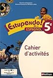 Espagnol 5e Estupendo ! : Cahier D'activit%C3%A9s