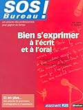 Bien S'exprimer %C3%A0 L'%C3%A9crit Et %C3%A0 L'oral : R%C3%A9diger Avec Facilit%C3%A9, Parler Avec Aisance