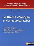 Le Th%C3%A8me D'anglais En Classes Pr%C3%A9paratoires : Eviter Les Pi%C3%A8ges, Consolider Ses Connaissances, S'entra%C3%AEner Au Th%C3%A8me