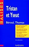 Tristan et Yseut: Béroul/Thomas : résumé analytique, commentaire critique, documents complémentaires