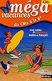 Mega Vacances Mon Cahier De Rvision Maths Et Franais Du Cm2 La 6e