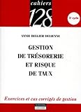 Gestion De Tr%C3%A9sorerie Et Risque De Taux : Exercices Et Cas Corrig%C3%A9s De Gestion, 2e Cycle