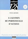 La Gestion De Portefeuille D'actions : Exercices Et Cas Corrig%C3%A9s De Gestion, 2e Cycle, Capet, Agreg