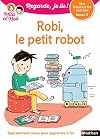 Robi, le petit robo - Niveau 2 Regarde, je lis ! Une histoire à lire tout seul (3) (Regarde je lis ! Histoire) (French Edition)