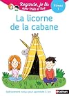 Regarde, je lis - Lecture CP Niveau 1 - La licorne de la cabane