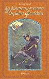 Les Dsastreuses Aventures Des Orphelins Baudelaire Tomes 456 Coffret De 3 Volumes