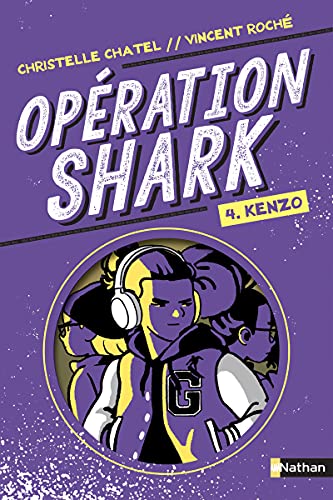 Opération Shark - Kenzo - Tome 4 - Série d'espionnage pour les 9-12 an [Aug 19, 2021] Chatel, Christelle and Roche, Vincent