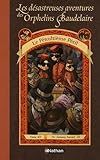 Les Dsastreuses Aventures Des Orphelins Baudelaire Tome 12 Le Pnultime Pril