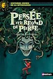 Perse Et Le Regard De Pierre Histoires Noires De La Mythologie Ds 12 Ans 18