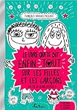 Le Livre Qui Te Dit Enfin Tout Sur Les Filles Et Les Garons