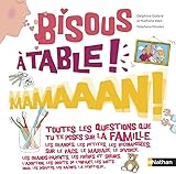 Bisous, %C3%A0 Table, Mamaaan !