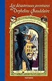 Les Dsastreuses Aventures Des Orphelins Baudelaire Tome 1 Tout Commence Mal