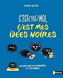C'est (pas) moi, c'est mes idées noires