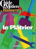 Guide Des M%C3%A9tiers Du B%C3%A2timent : Le Pl%C3%A2trier