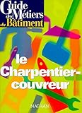 Guide Des Mtiers Du Btiment Le Charpentiercouvreur