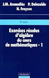 Exercices Rsolus Dalgbre Du Cours De Mathmatiques Tome 1