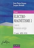 Electromagntisme Tome 1 Electrostatique Et Magntostatique 1re Anne Mpsi Pcsi Cours Et 94 Exercices Corrigs