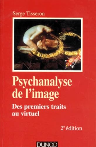 Psychanalyse de l'image - Des premiers traits au virtuel - S