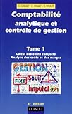 Comptabilite Analytique Et Controle De Gestion. Tome 1, Calcul Des Co%C3%BBts Complets, Analyse Des Co%C3%BBts Et Des Marges, 3%C3%A8me %C3%A9dition