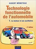 Technologie Fonctionnelle De L'automobile, Tome 1 : Le Moteur Et Ses Auxiliaires