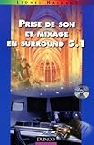 Prise De Son Et Mixage En Surround 5.1 (+ Dvd Vid%C3%A9o Mix%C3%A9 En Surround 5.1)