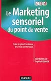 Le Marketing Sensoriel Du Point De Vente : Cr%C3%A9er Et G%C3%A9rer L'ambiance Des Lieux Commerciaux