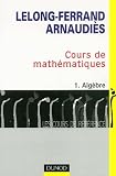 Cours De Mathmatiques Tome 1 Algbre