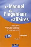 Le Manuel De L'ing%C3%A9nieur D'affaires   4%C3%A8me %C3%A9dition: Comment %C3%A9tudier, Vendre Et R%C3%A9aliser Efficacement Des Contrats D'%C3%A9quipements, De Travaux Ou De Servic