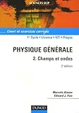 Physique G%C3%A9n%C3%A9rale, Tome 2 : Champs Et Ondes   Cours Et Exercices Corrig%C3%A9s