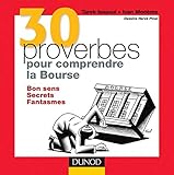 30 Proverbes Pour Comprendre La Bourse : Bon Sens, Secrets, Fantasmes