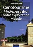 Oenotourisme : Mettez En Valeur Votre Exploitation Viticole