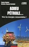 Adieu pétrole : Vive les énergies renouvelables