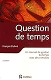 Question De Temps : Un Manuel De Gestion Du Temps Avec Des Exercices