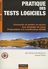 Pratique des tests logiciels : Concevoir et mettre en oeuvre une strat&eacute;gie de tests Pr&eacute;paration &agrave; la certification ISTQB