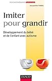 Imiter Pour Grandir   D%C3%A9veloppement Du B%C3%A9b%C3%A9 Et De L'enfant Avec Autisme