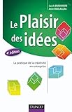 Le Plaisir Des Id%C3%A9es   4e %C3%A9d.   La Pratique De La Cr%C3%A9ativit%C3%A9 En Entreprise