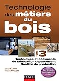 Technologie Des M%C3%A9tiers Du Bois   Tome 3: Techniques Et Documents De Fabrication   Agencement   Gestion De Production