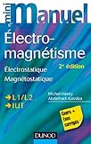 Mini Manuel D'electromagn%C3%A9tisme   2e %C3%A9d.   Electrostatique, Magn%C3%A9tostatique