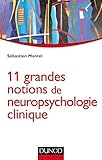 11 Grandes Notions De Neuropsychologie Clinique
