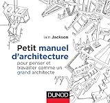 Petit Manuel Darchitecture Pour Penser Et Travailler Comme Un Grand Architecte