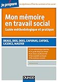 Mon M%C3%A9moire En Travail Social. Guide M%C3%A9thodologique Et Pratique: Deass, Deis, Dees, Caferuis, Cafdes, Licence, Master