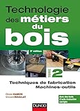 Technologie Des M%C3%A9tiers Du Bois   Tome 2   Techniques De Fabrication Et De Pose   Machines   2ed
