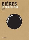 Bières - Le guide ultime: Le guide ultime