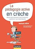 La P%C3%A9dagogie Active En Cr%C3%A8che   Pour Des Enfants Autonomes, Libres Et Authentiques