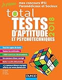 Total Tests D'aptitude Et Psychotechniques   2018   Concours Ifsi, Ifap, Orthophoniste, Ergoth%C3%A9rapeu: Concours Ifsi, Ifap, Orthophoniste, Ergoth%C3%A9rapeute